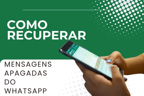 como recuperar mensagens apagadas do whatsApp