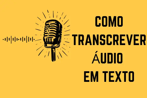 como transcrever audio em texto